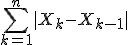 \Bigsum_{k=1}^{n}|X_k-X_{k-1}|